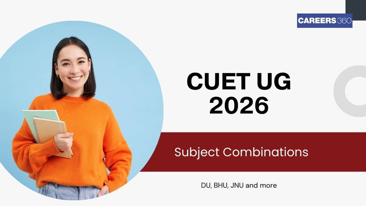 CUET Subject Combination 2026: College & Course-wise Subject Combinations